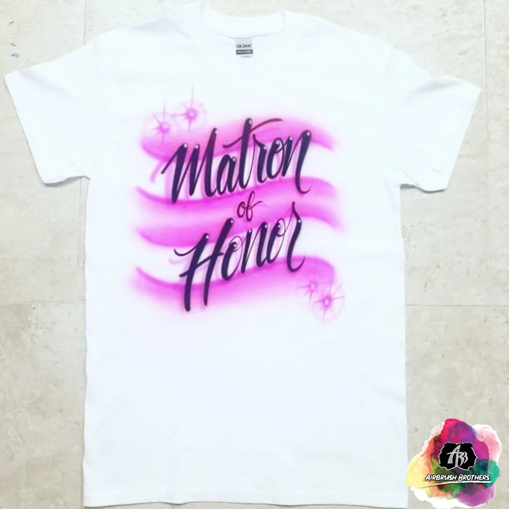 Airbrush Matron of Honor Shirt Design